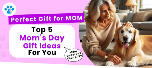 Top 5 Mom’s Day gift ideas for you